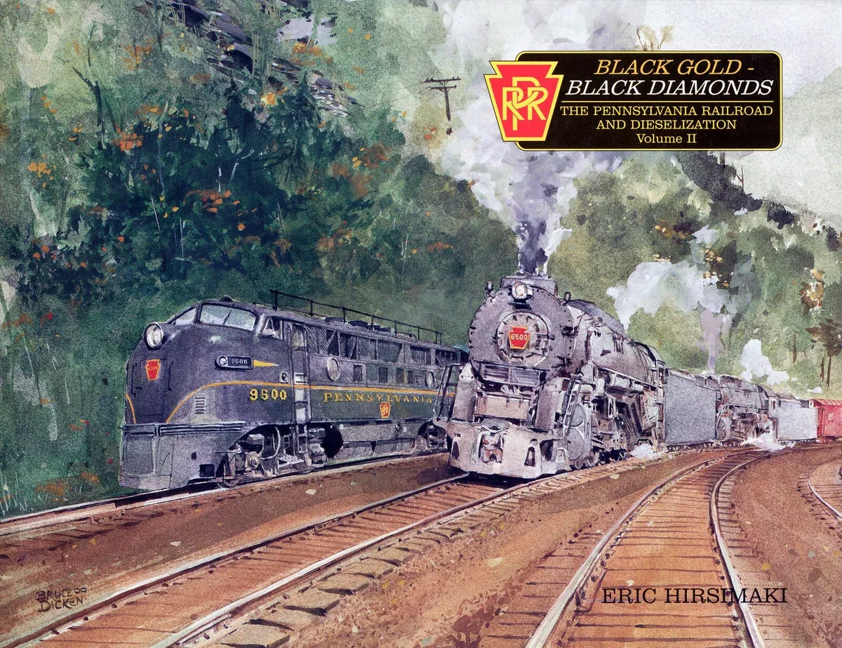 BLACK GOLD - BLACK DIAMONDS; The Dieselization of the Pennsylvania Railroad