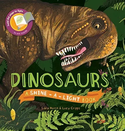Dinosaurs A Shine-A-Light Book