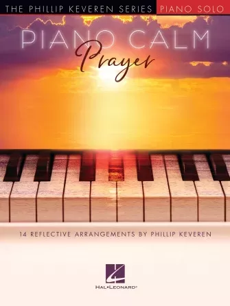 Piano Calm: Prayer 14 Reflective Arrangements By Phillip Keveren