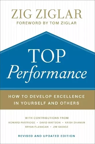 Top Performance – How to Develop Excellence in Yourself and Others